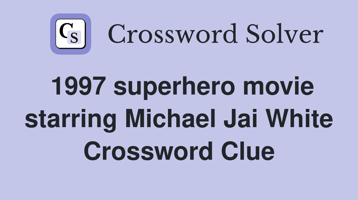 1997 superhero movie starring Michael Jai White Crossword Clue