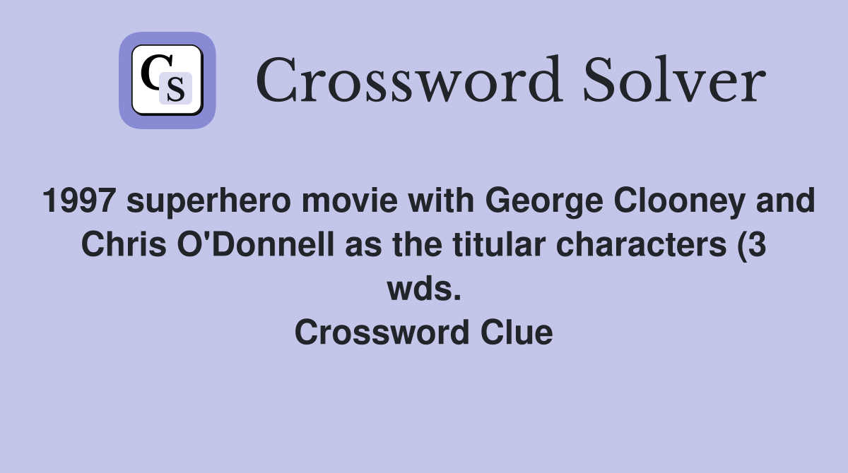 1997 superhero movie with George Clooney and Chris O #39 Donnell as the 1997 superhero movie with George Clooney and Chris O #39 Donnell as the