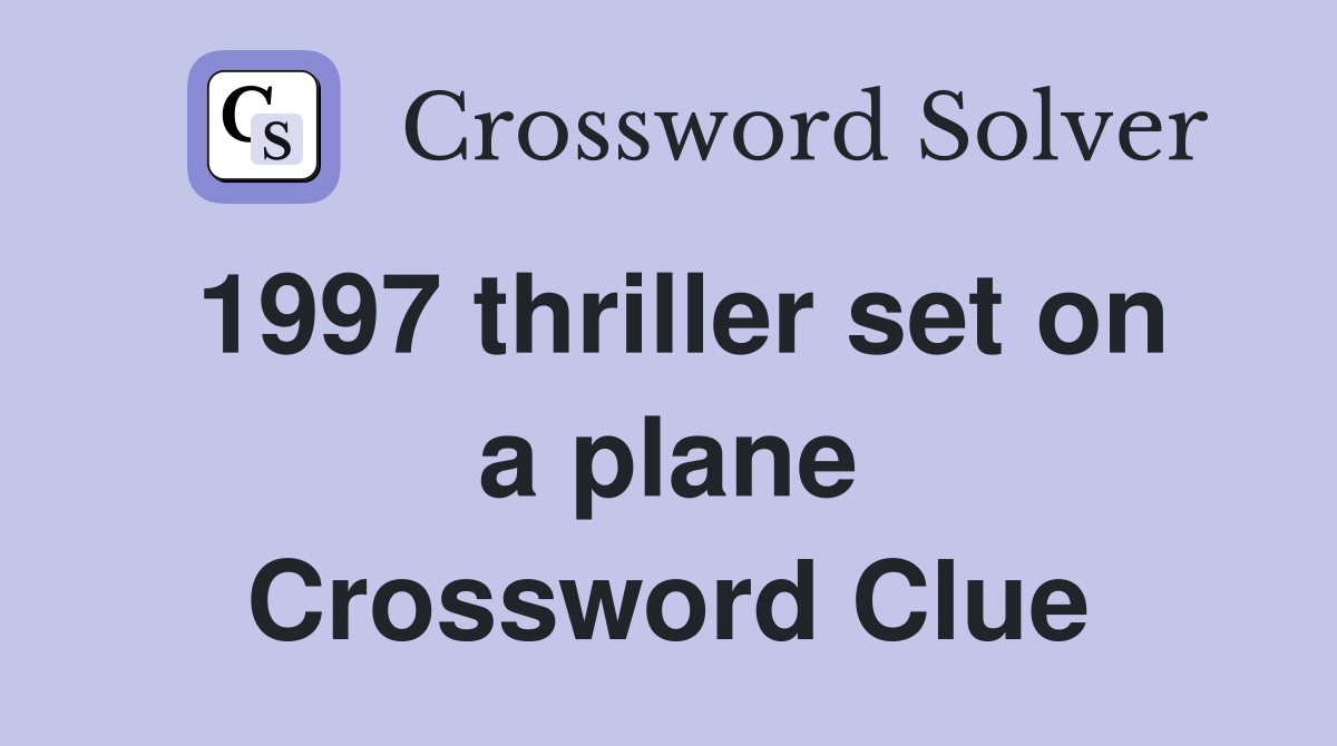 1997 thriller set on a plane Crossword Clue