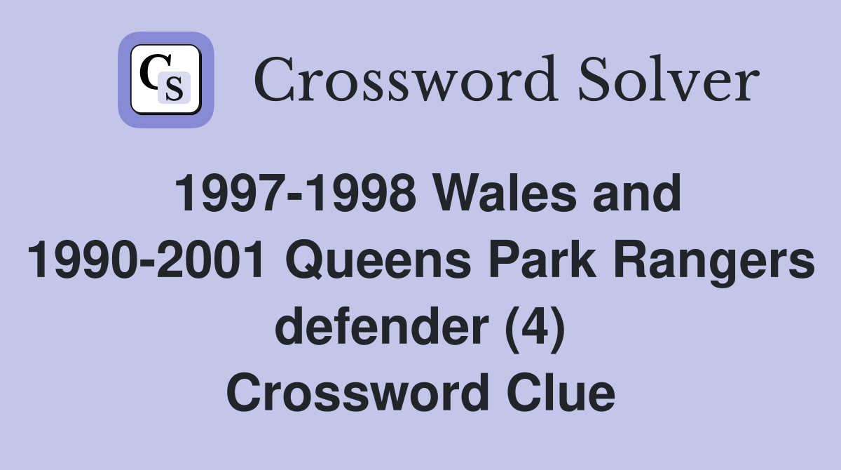 1997-1998 Wales and 1990-2001 Queens Park Rangers defender (4) Crossword Clue
