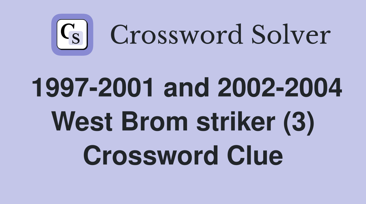1997-2001 and 2002-2004 West Brom striker (3) Crossword Clue