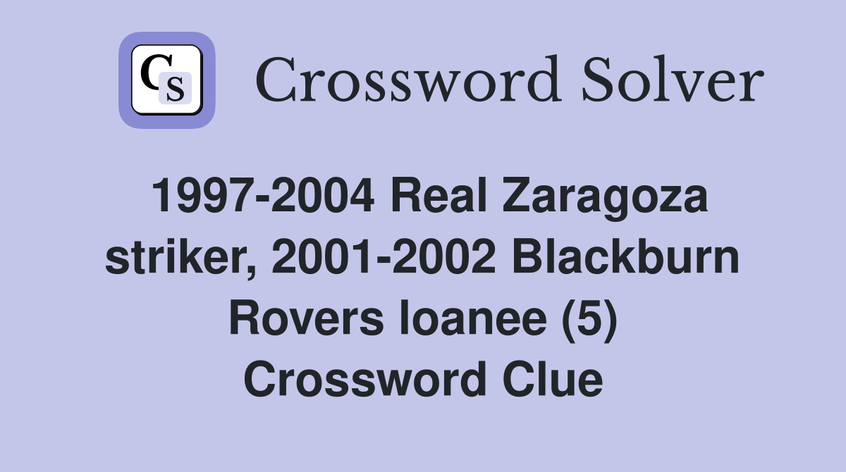 1997-2004 Real Zaragoza striker, 2001-2002 Blackburn Rovers loanee (5) Crossword Clue