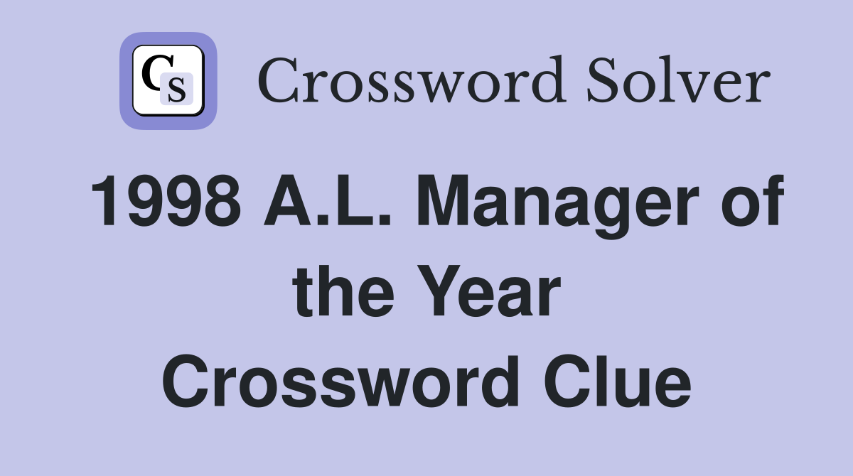 1998 A.L. Manager of the Year Crossword Clue