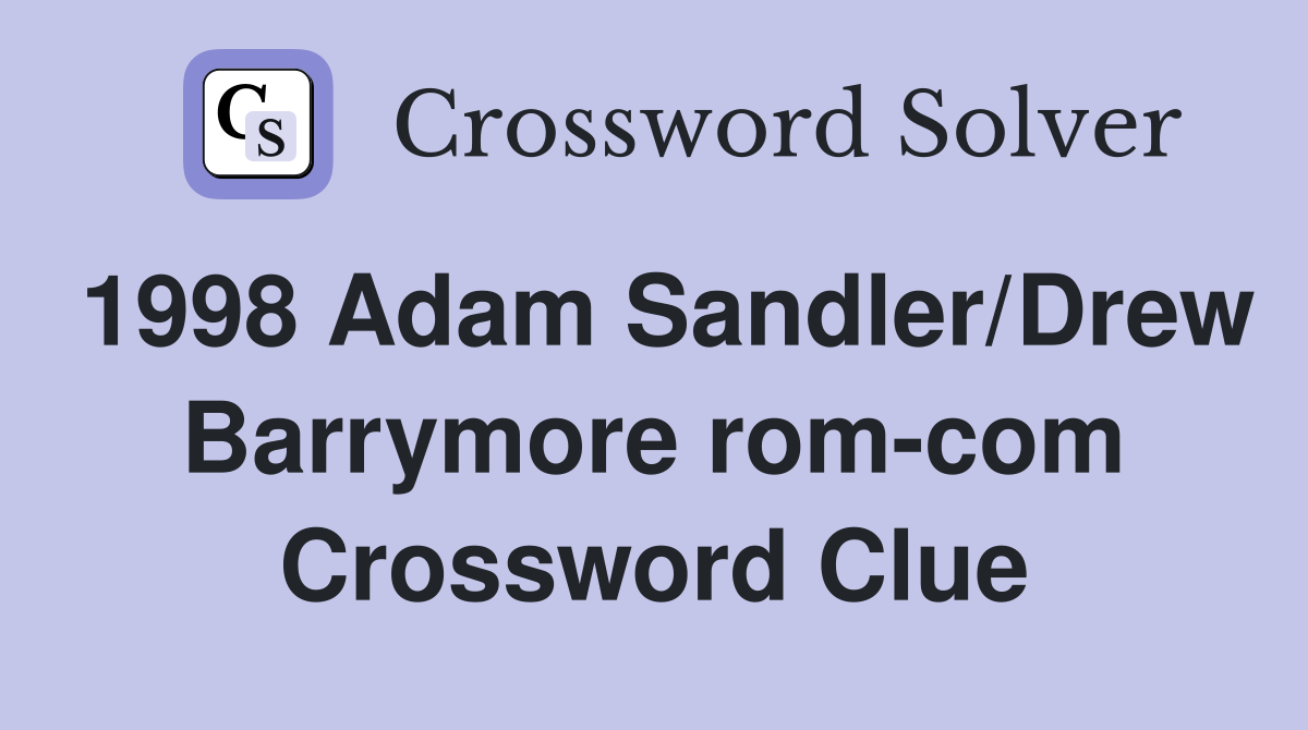 1998 Adam Sandler/Drew Barrymore rom-com Crossword Clue