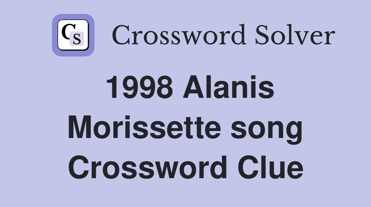 1998 Alanis Morissette song Crossword Clue