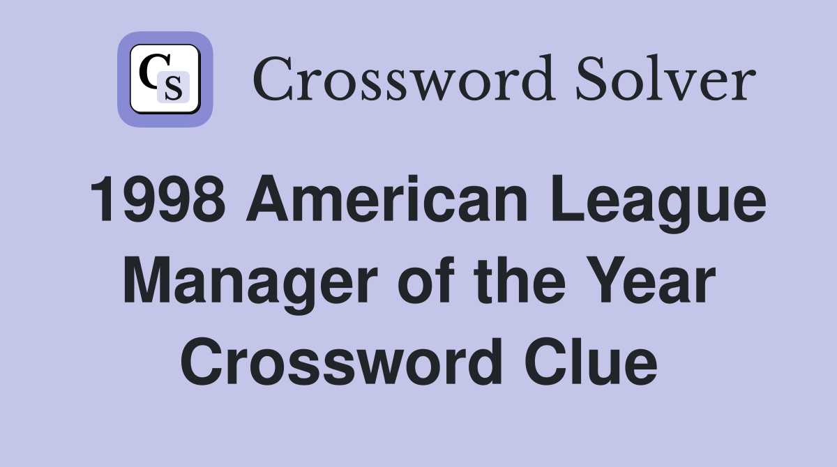1998 American League Manager of the Year Crossword Clue