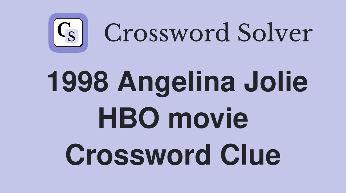 1998 Angelina Jolie HBO movie Crossword Clue