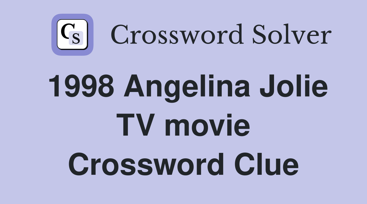 1998 Angelina Jolie TV movie Crossword Clue