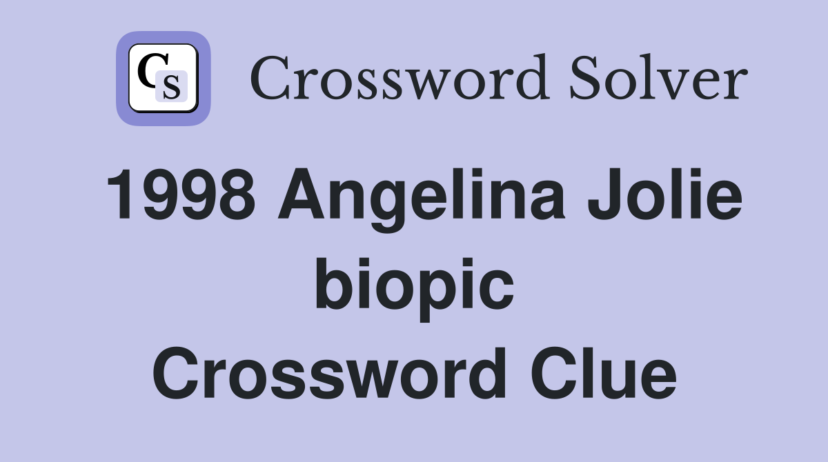 1998 Angelina Jolie biopic Crossword Clue