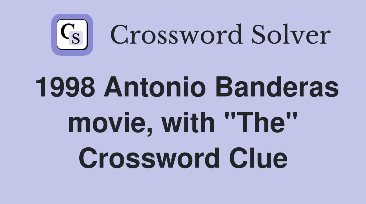 1998 Antonio Banderas movie, with "The" Crossword Clue