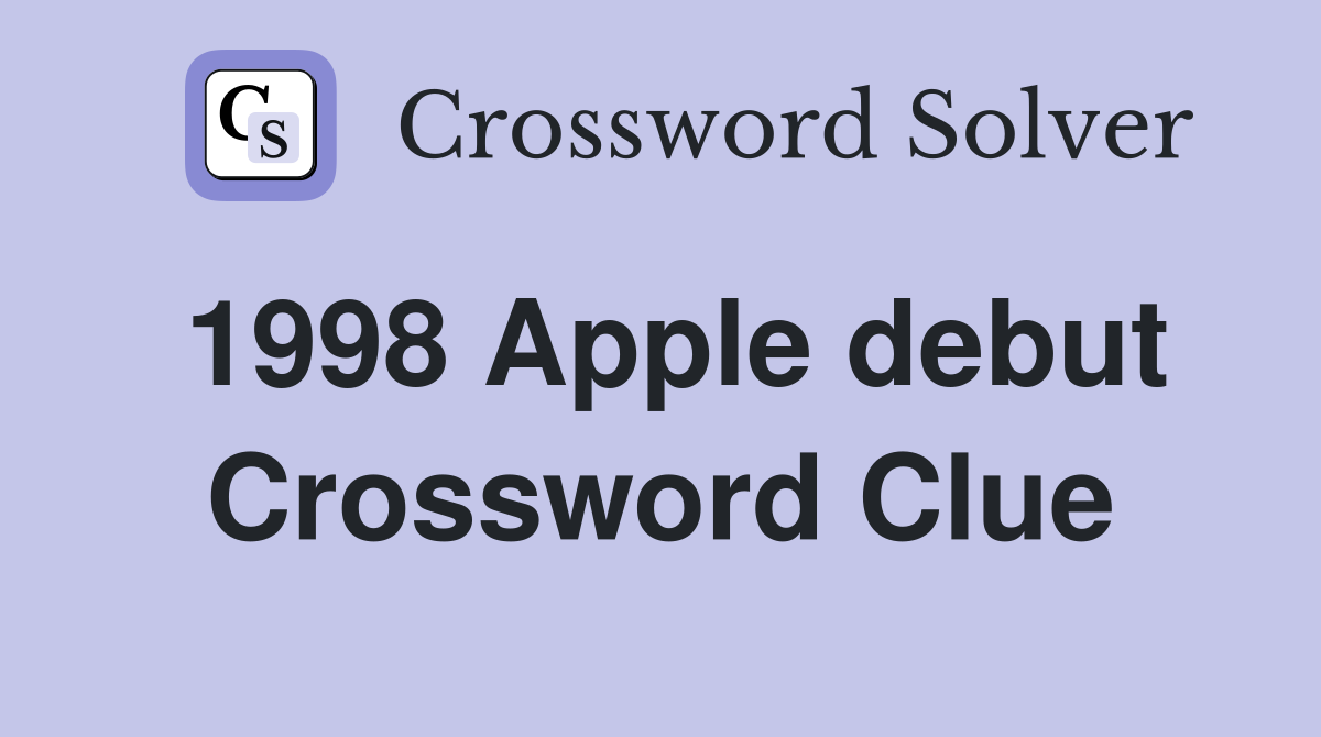 1998 Apple debut Crossword Clue