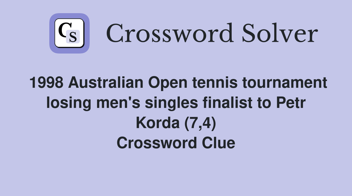 1998 Australian Open tennis tournament losing men's singles finalist to Petr Korda (7,4) Crossword Clue