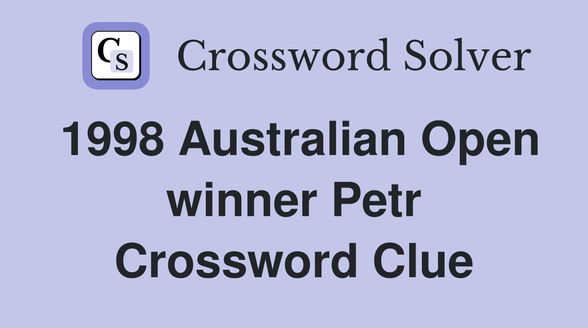 1998 Australian Open winner Petr Crossword Clue