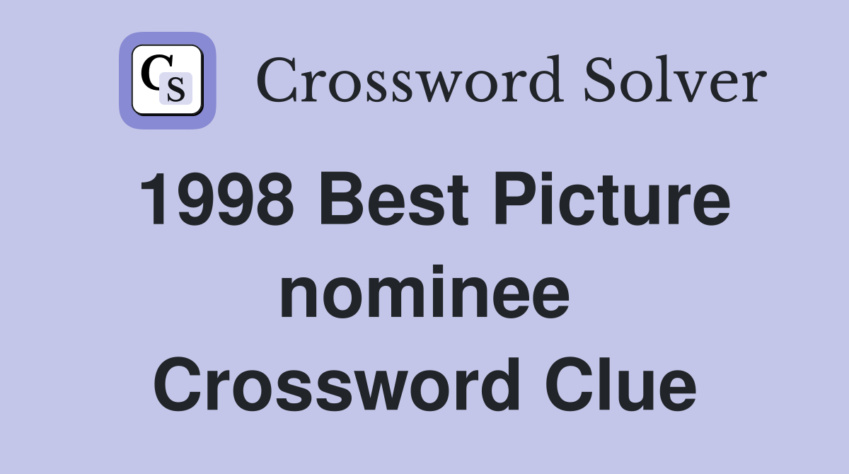 1998 Best Picture nominee Crossword Clue