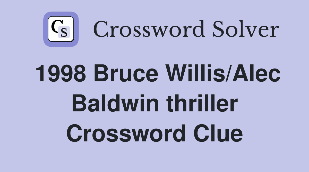 1998 Bruce Willis/Alec Baldwin thriller Crossword Clue