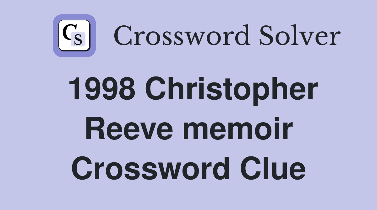 1998 Christopher Reeve memoir Crossword Clue