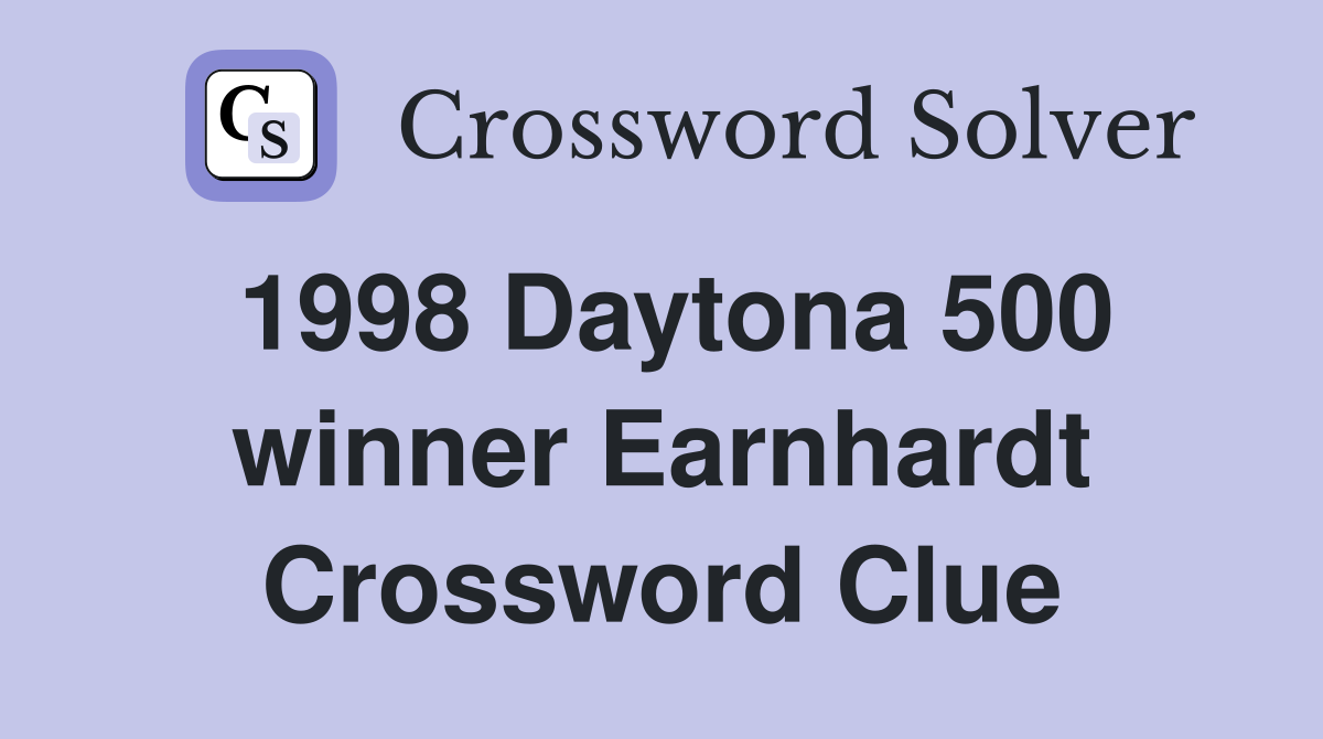 1998 Daytona 500 winner Earnhardt Crossword Clue