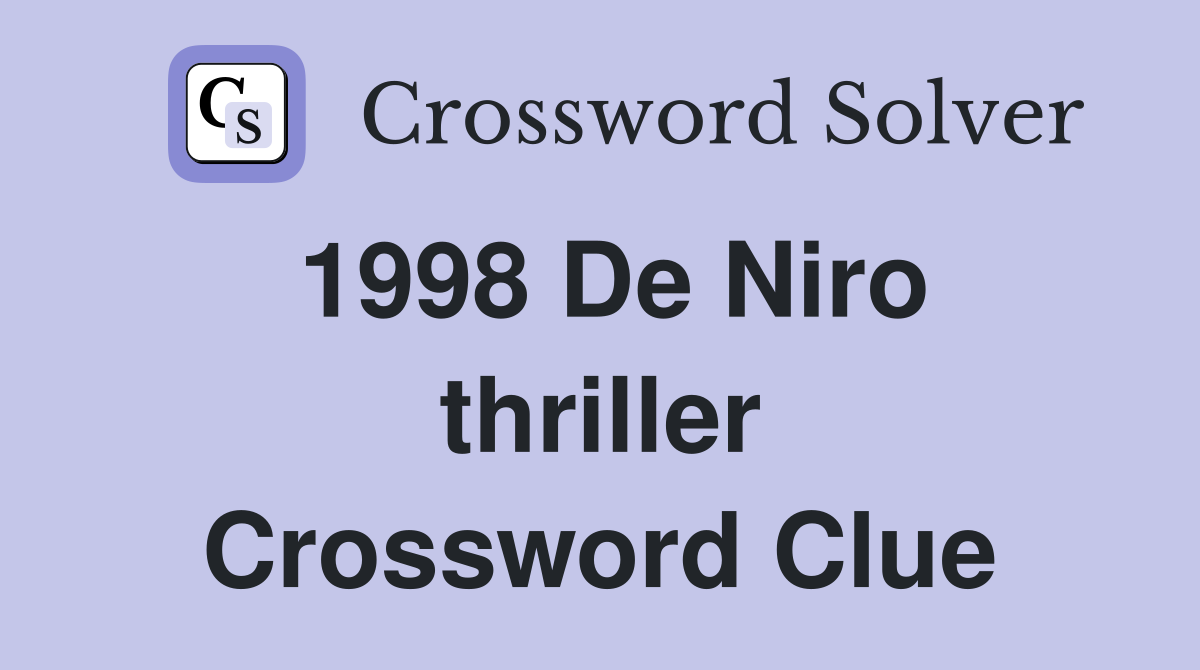 1998 De Niro thriller Crossword Clue