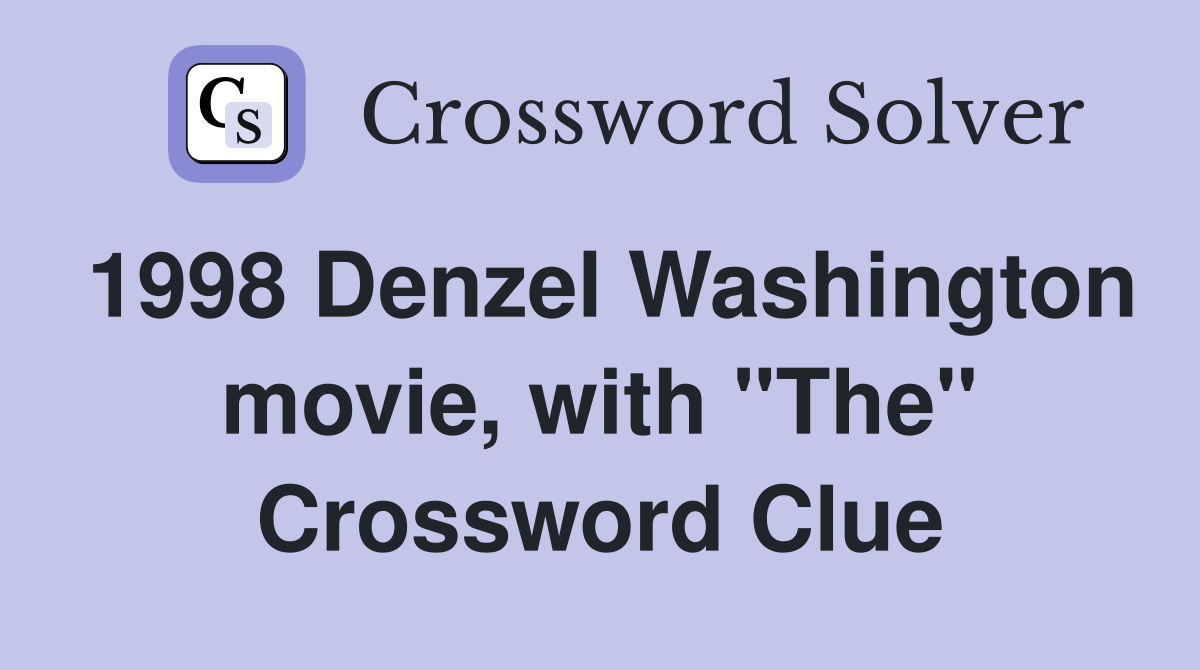 1998 Denzel Washington movie, with "The" Crossword Clue