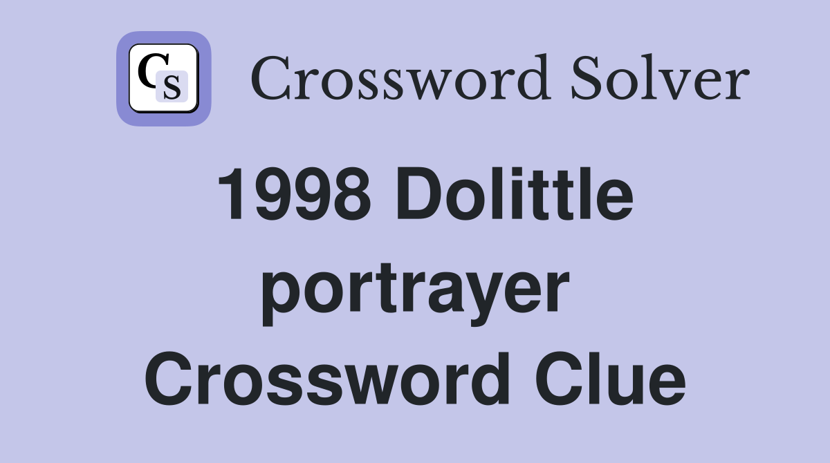 1998 Dolittle portrayer Crossword Clue