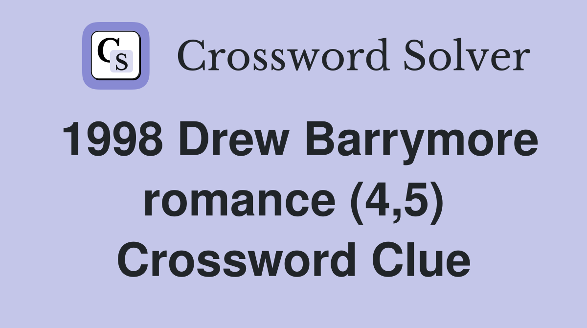 1998 Drew Barrymore romance (4,5) Crossword Clue