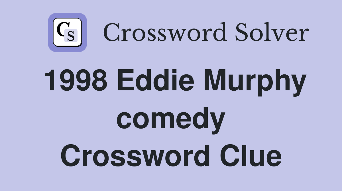 1998 Eddie Murphy comedy Crossword Clue