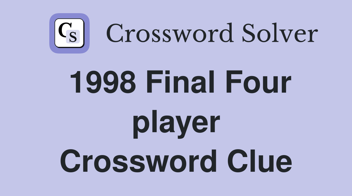 1998 Final Four player Crossword Clue