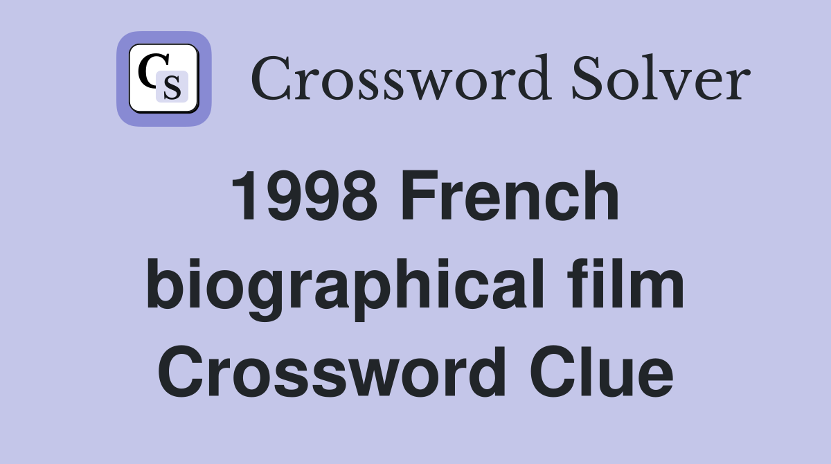 1998 French biographical film Crossword Clue
