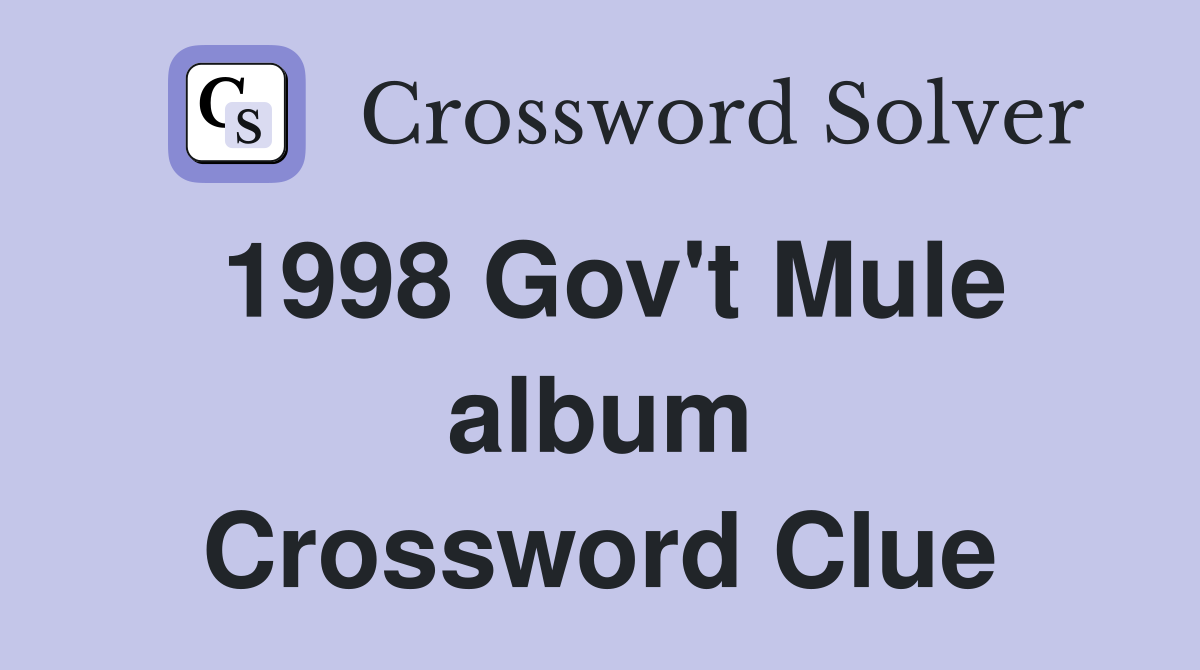 1998 Gov't Mule album Crossword Clue