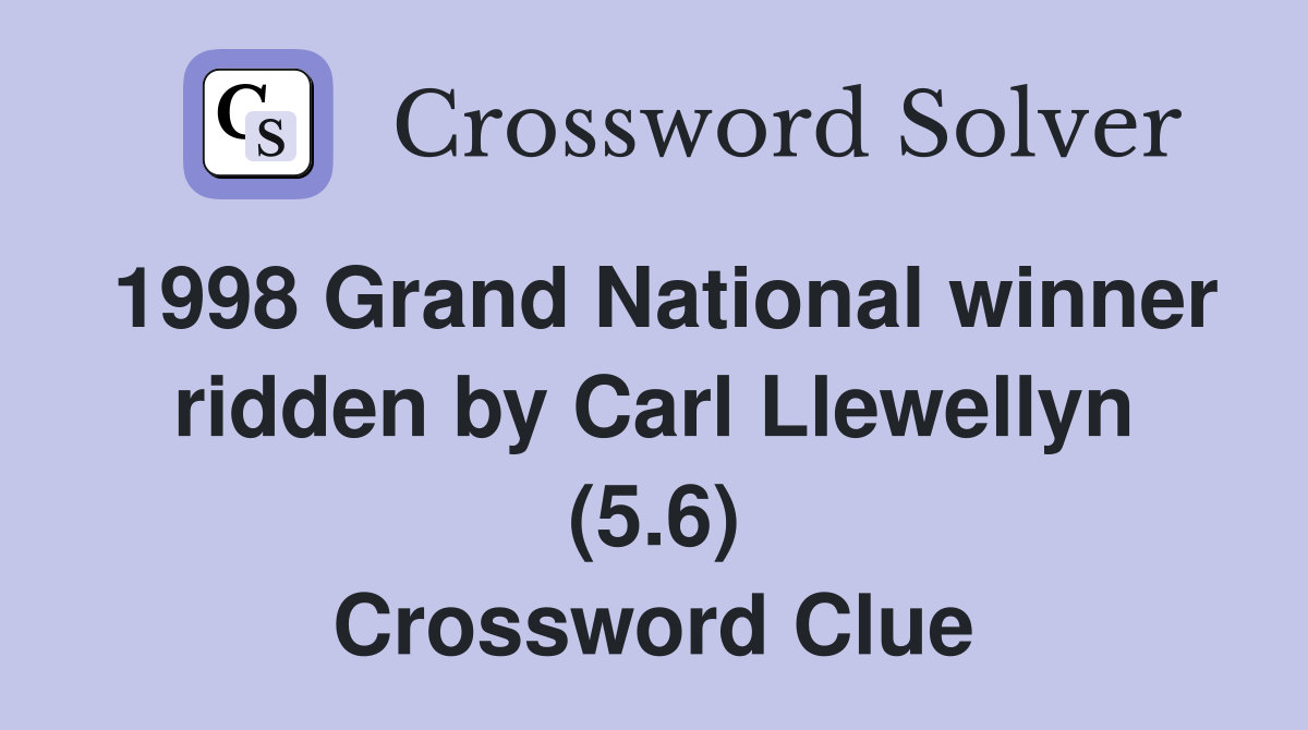 1998 Grand National winner ridden by Carl Llewellyn (5.6) Crossword Clue