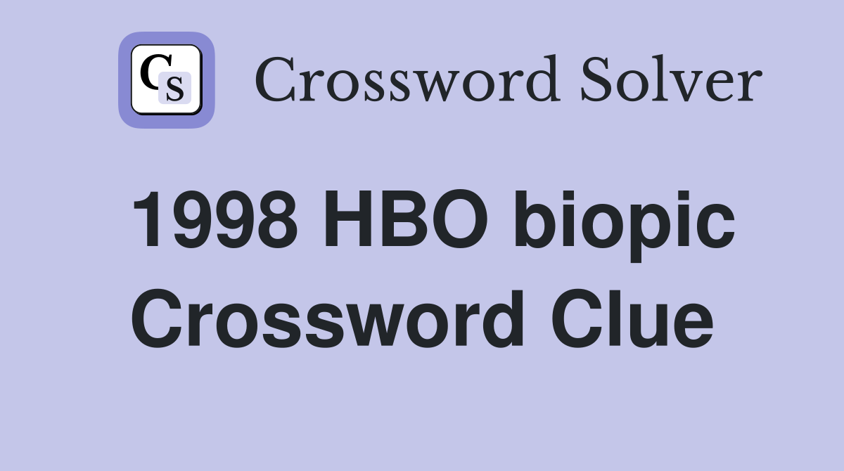 1998 HBO biopic Crossword Clue