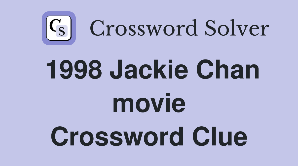 1998 Jackie Chan movie Crossword Clue