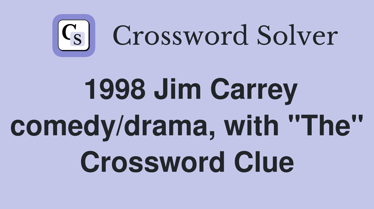 1998 Jim Carrey comedy/drama, with "The" Crossword Clue