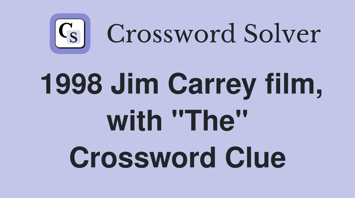 1998 Jim Carrey film, with "The" Crossword Clue