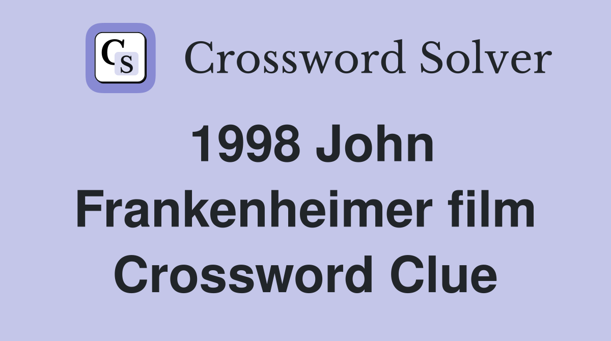 1998 John Frankenheimer film Crossword Clue