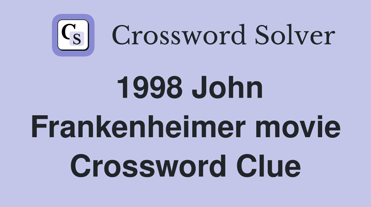 1998 John Frankenheimer movie Crossword Clue