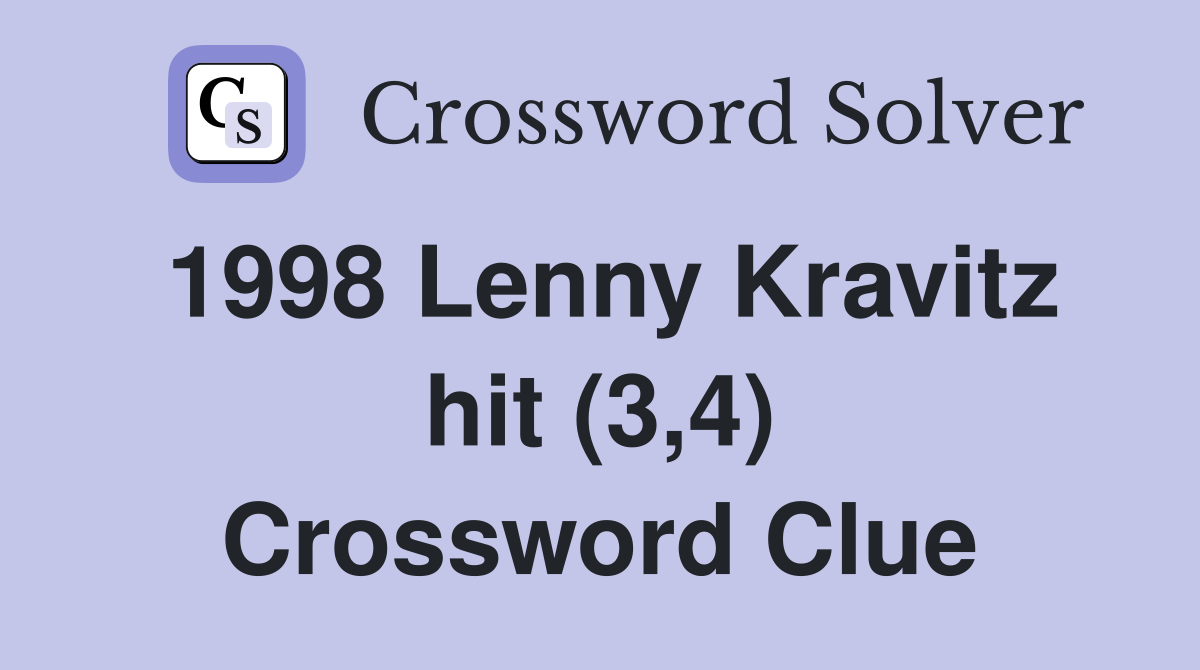 1998 Lenny Kravitz hit (3,4) Crossword Clue
