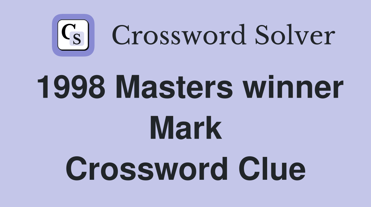 1998 Masters winner Mark Crossword Clue