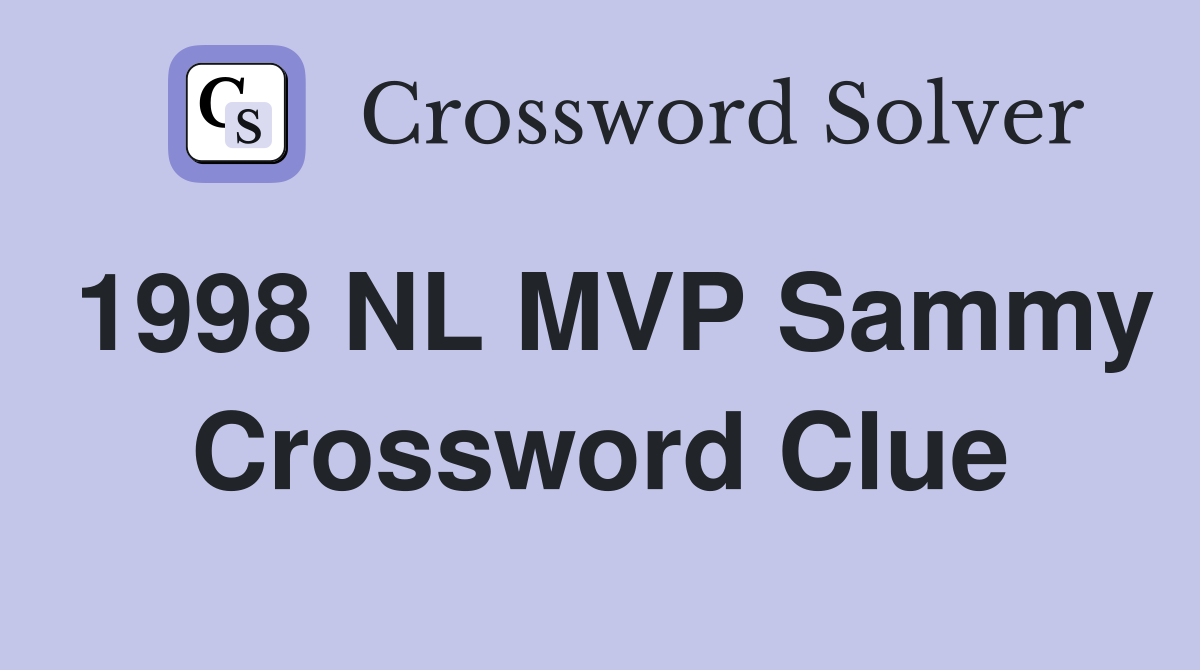 1998 NL MVP Sammy Crossword Clue