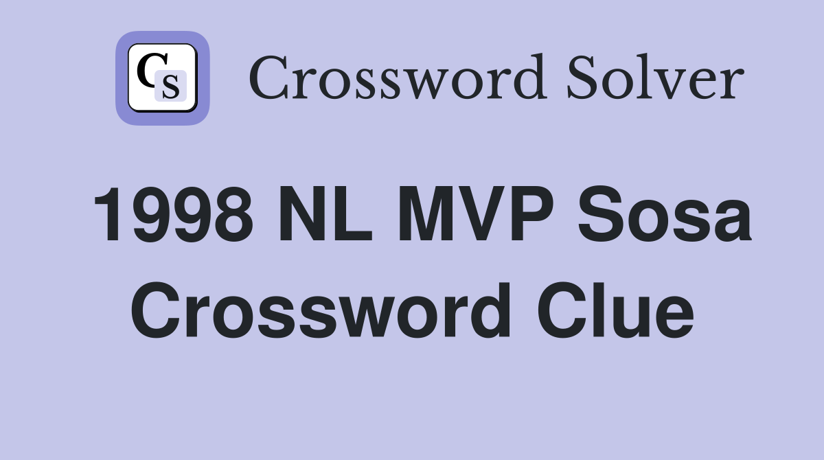 1998 NL MVP Sosa Crossword Clue