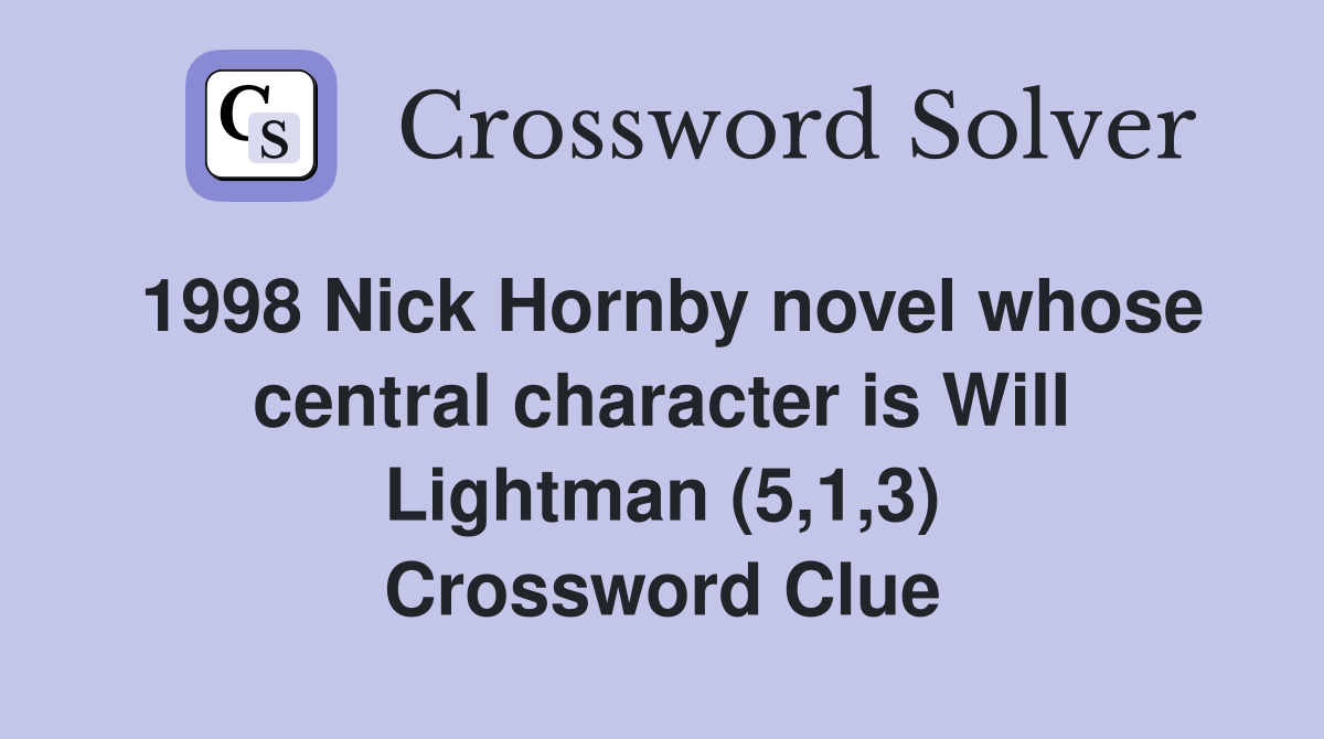1998 Nick Hornby novel whose central character is Will Lightman (5,1,3) Crossword Clue