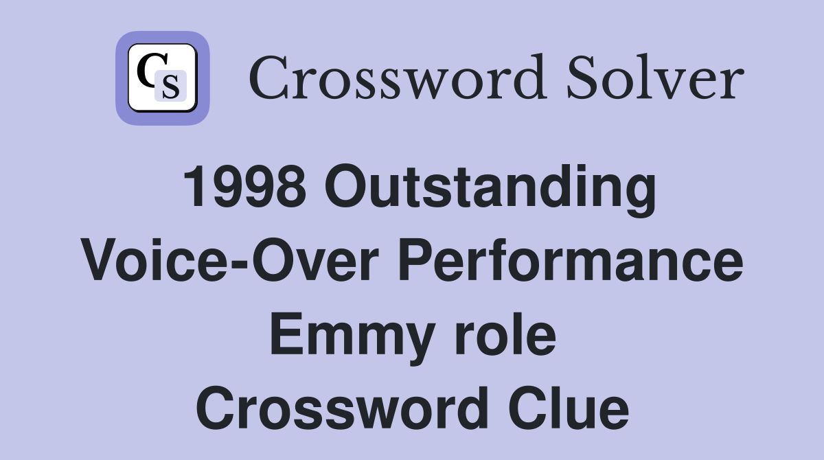 1998 Outstanding Voice-Over Performance Emmy role Crossword Clue