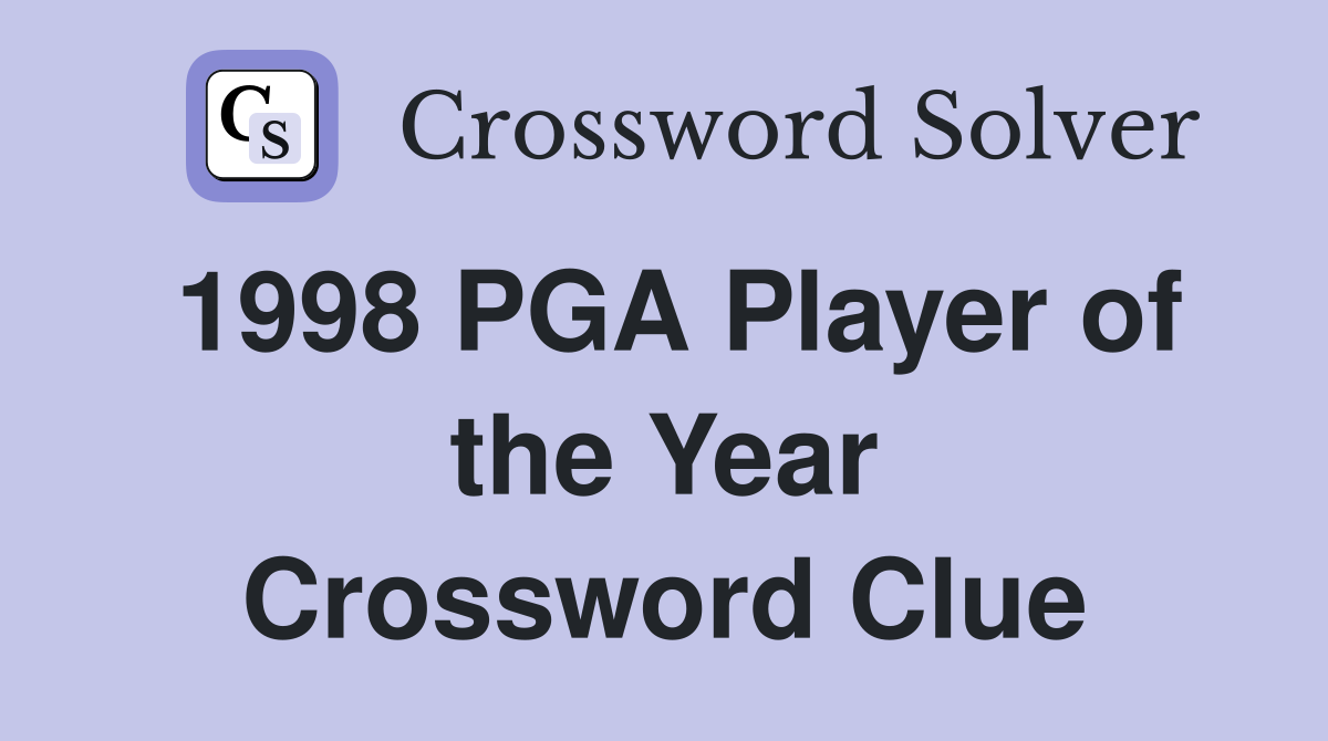 1998 PGA Player of the Year Crossword Clue