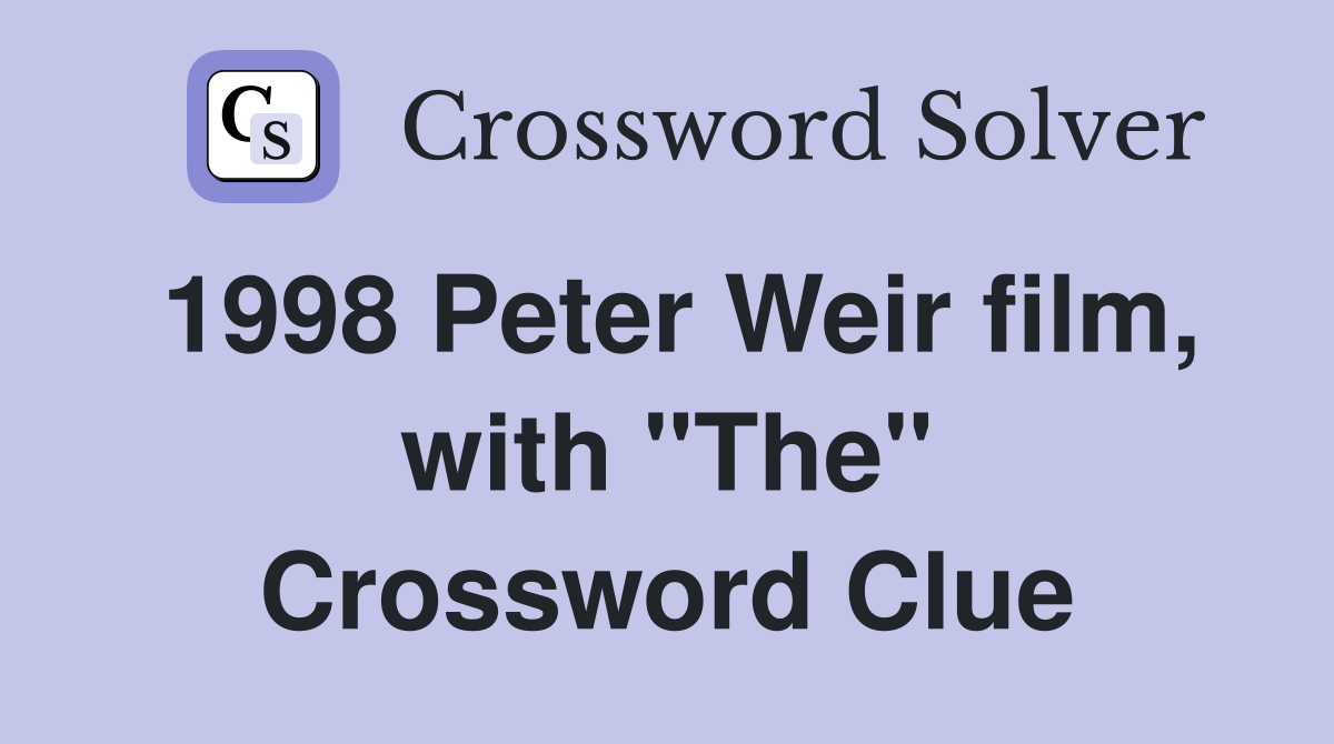 1998 Peter Weir film, with "The" Crossword Clue