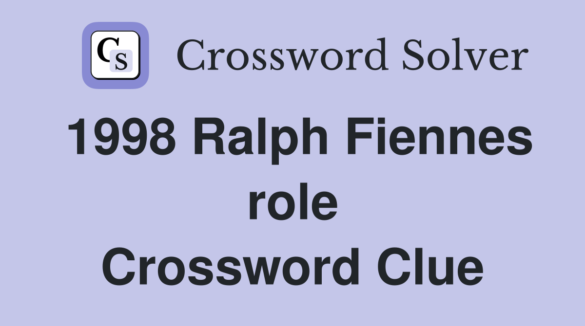 1998 Ralph Fiennes role Crossword Clue