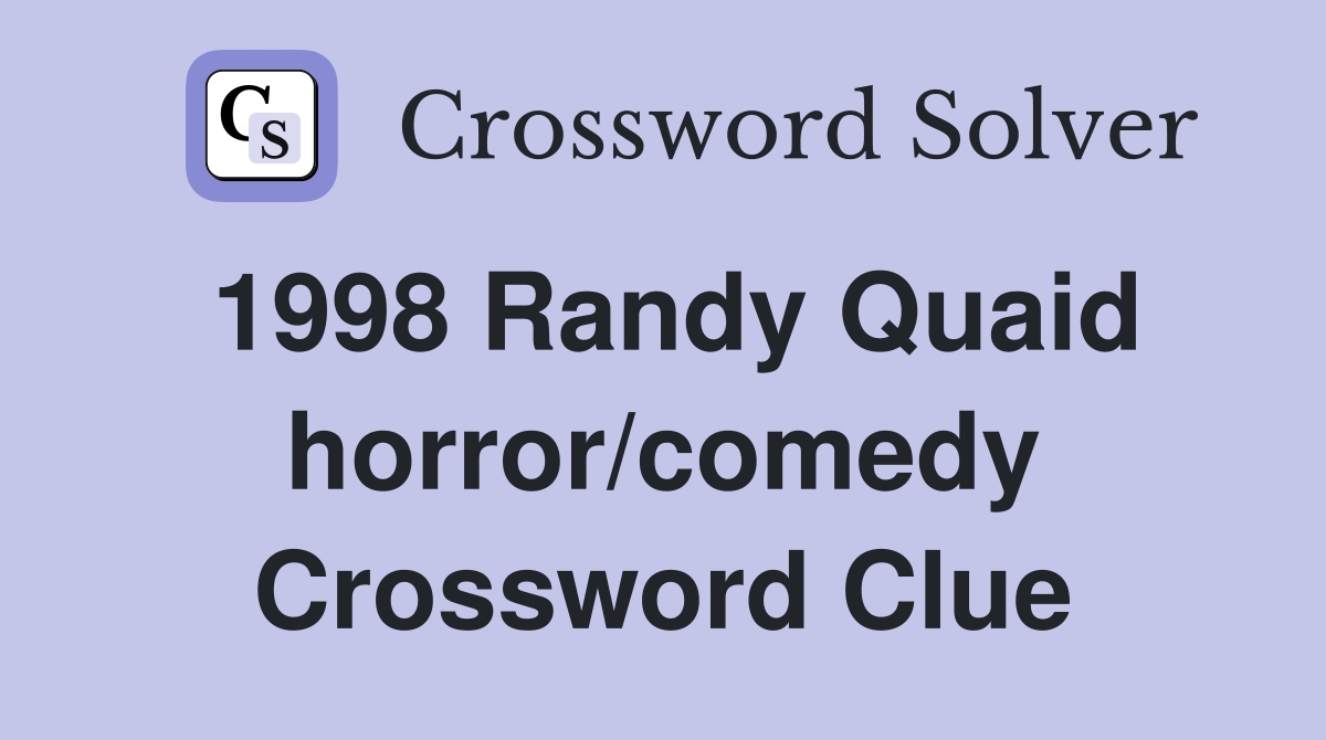 1998 Randy Quaid horror/comedy Crossword Clue