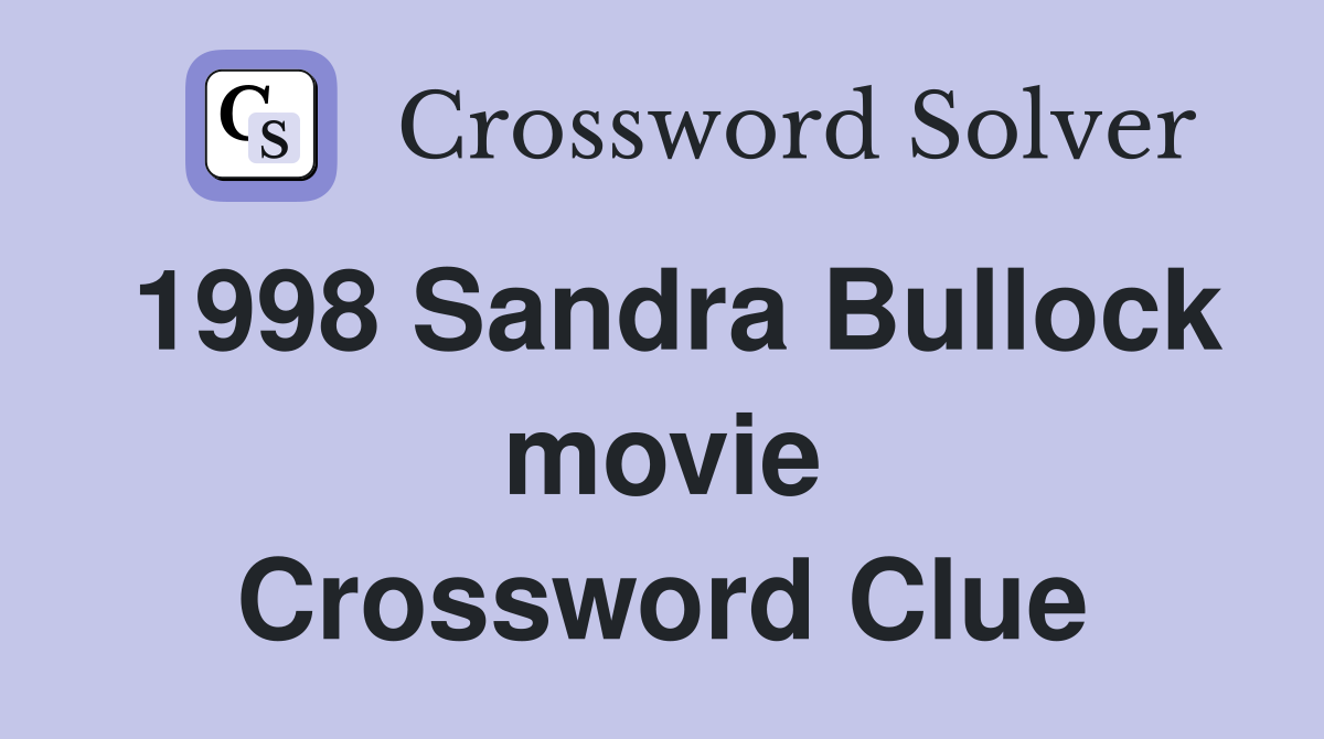 1998 Sandra Bullock movie Crossword Clue