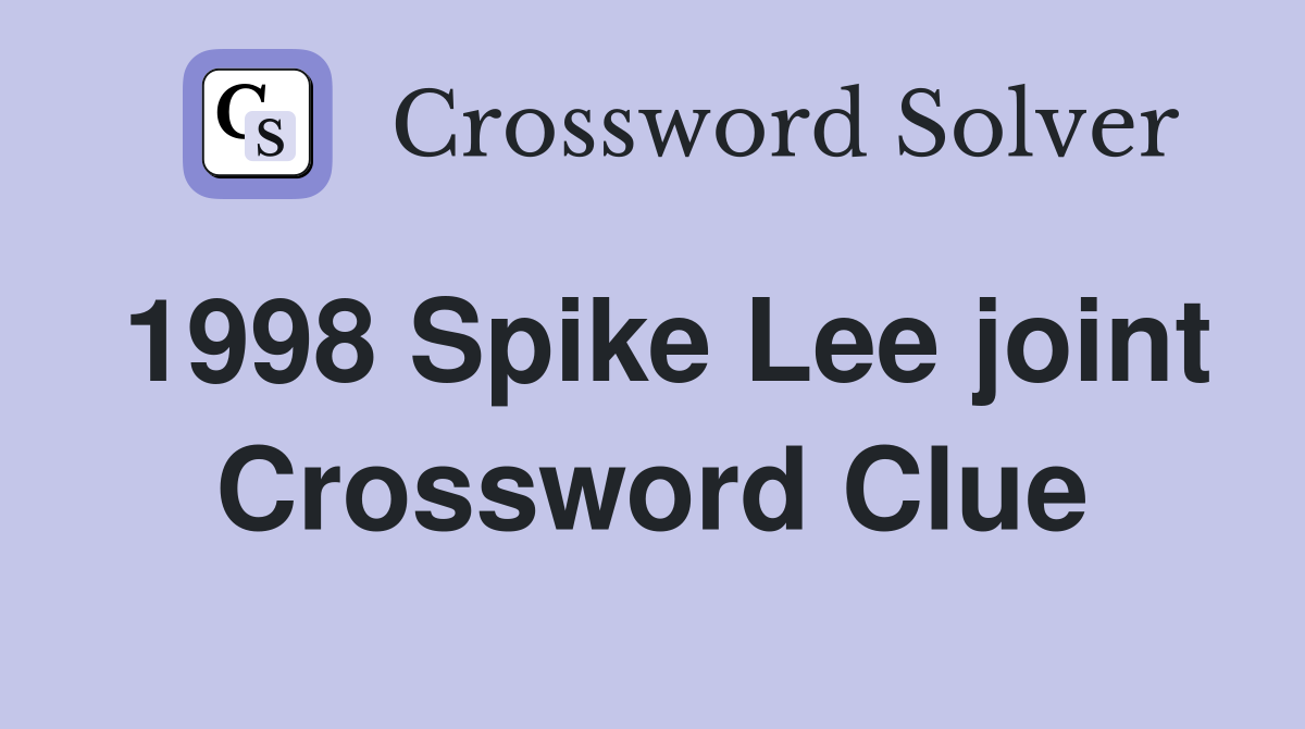 1998 Spike Lee joint Crossword Clue