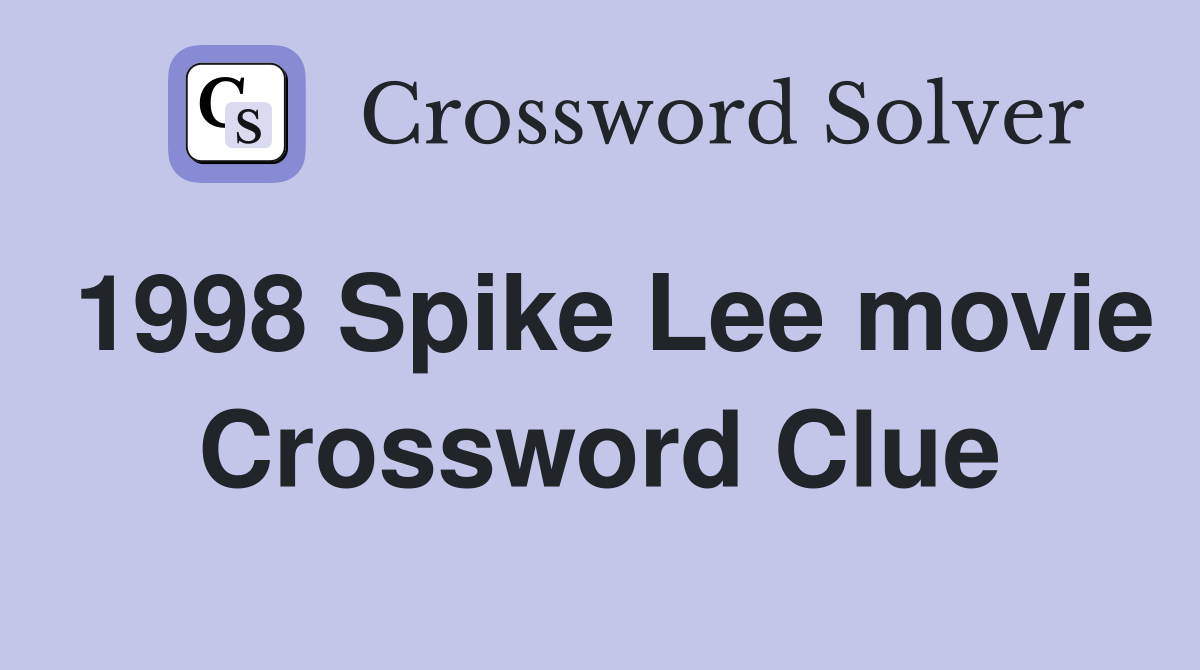 1998 Spike Lee movie Crossword Clue