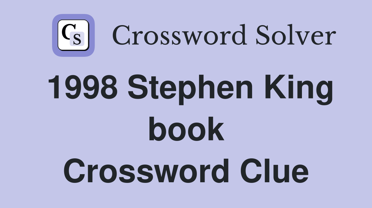 1998 Stephen King book Crossword Clue